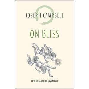 On Bliss -- Joseph Campbell
